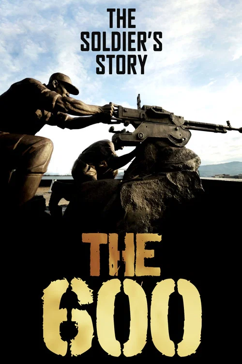 The 600: The Soldier&rsquo;s Story