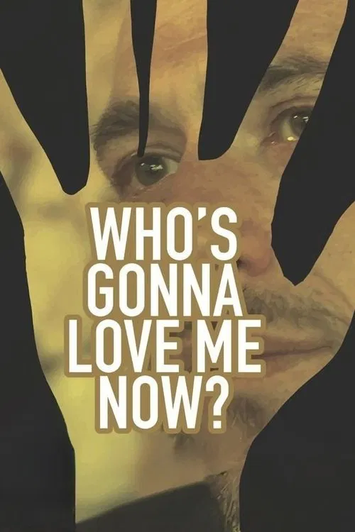 Who's Gonna Love Me Now?