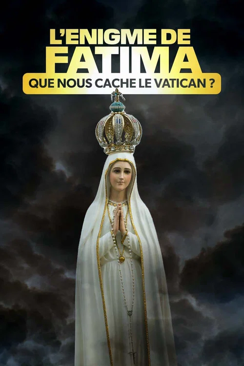 L'&Eacute;nigme de Fatima : Que nous cache le Vatican ?
