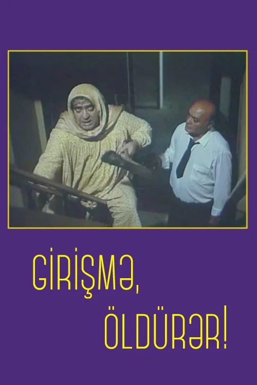 Girişmə, &ouml;ld&uuml;rər!