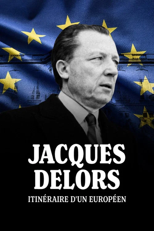 Jacques Delors, itin&eacute;raire d'un Europ&eacute;en