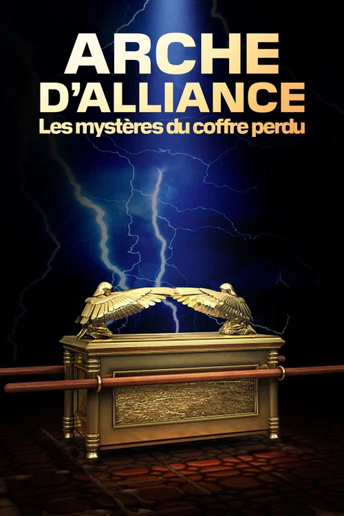 Arche d'alliance : les myst&egrave;res du coffre perdu