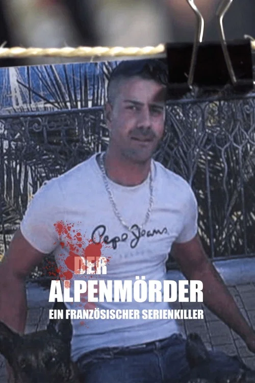 Der Alpenm&ouml;rder - Ein franz&ouml;sischer Serienkiller