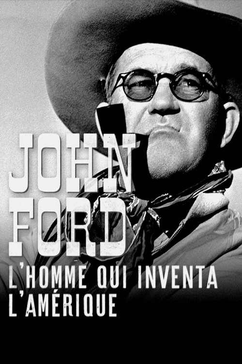 John Ford : l'homme qui inventa l'Am&eacute;rique