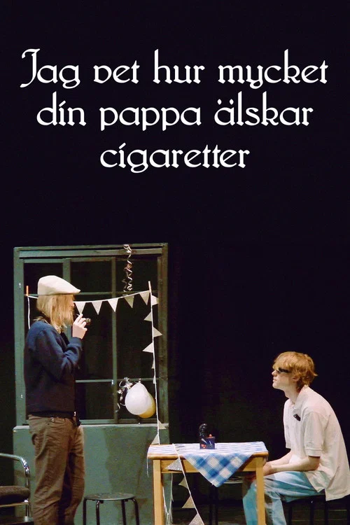 Jag vet hur mycket din pappa &auml;lskar cigaretter