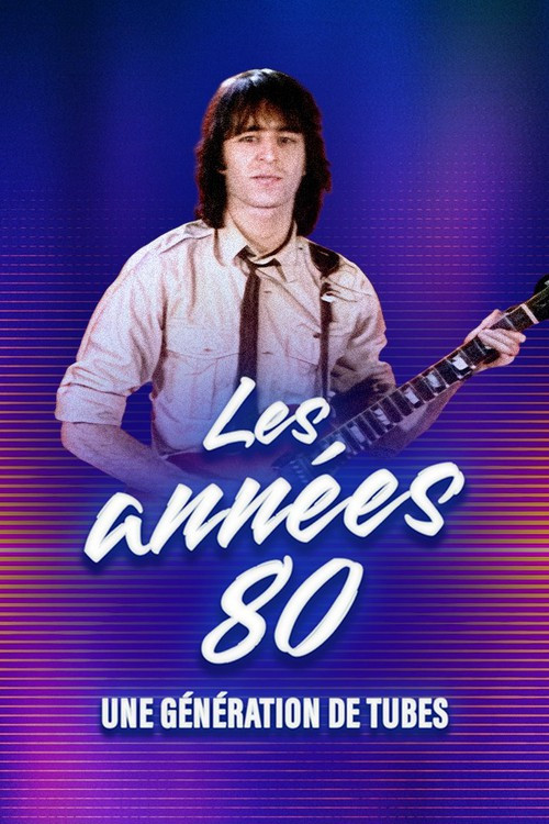 Les ann&eacute;es 80, une g&eacute;n&eacute;ration de tubes
