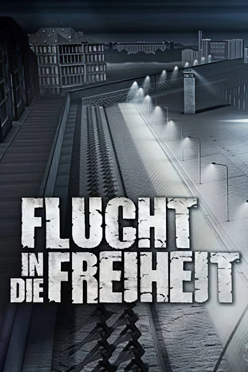 Flucht in die Freiheit - Die Geschichte einer m&ouml;rderischen Mauer