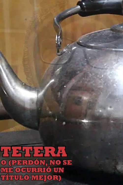 Tetera o (Perd&oacute;n, no se me Ocurri&oacute; un T&iacute;tulo Mejor)