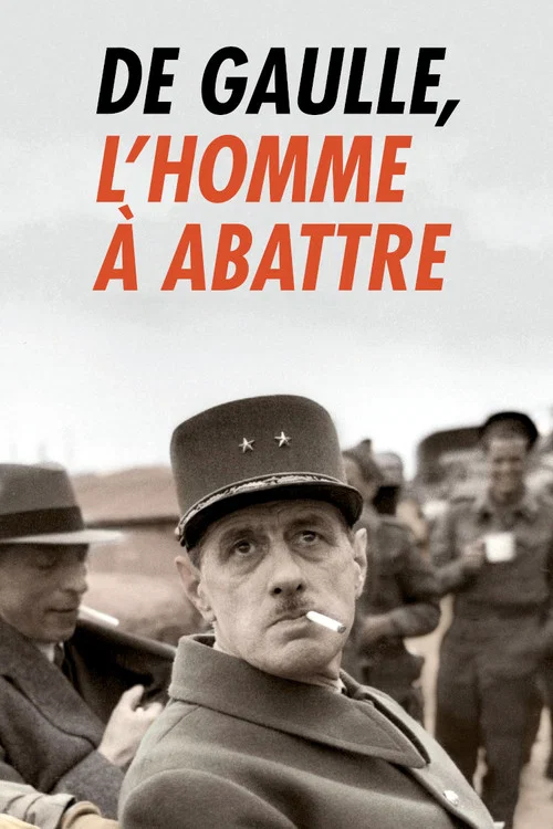 De Gaulle, l'homme &agrave; abattre