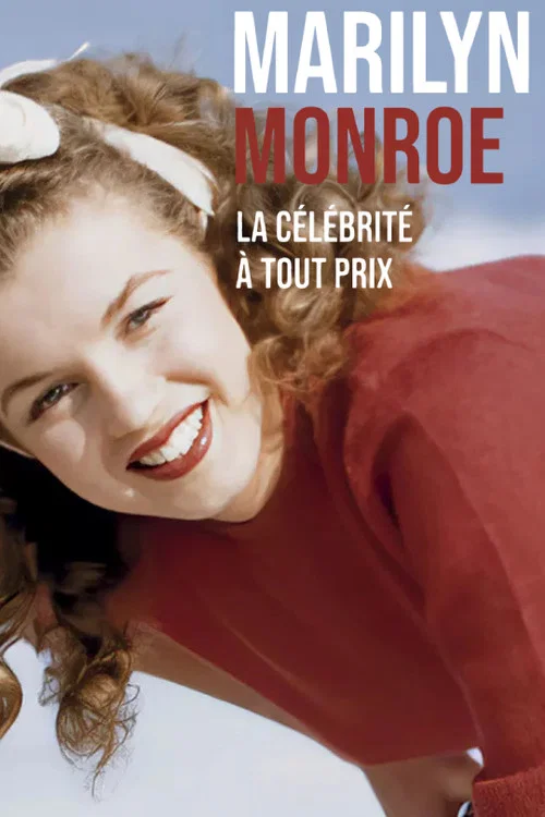 Marilyn Monroe, la c&eacute;l&eacute;brit&eacute; &agrave; tout prix