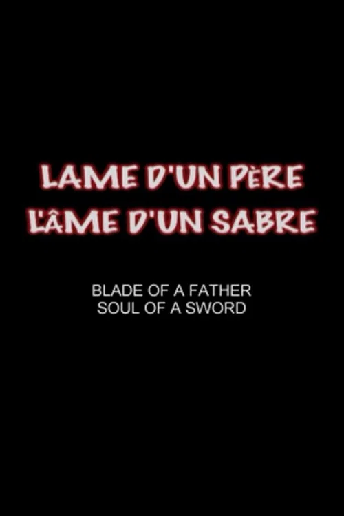 Lame d&rsquo;un p&egrave;re, l&rsquo;&acirc;me d&rsquo;un sabre