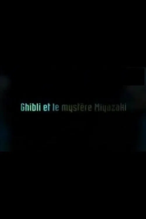 Ghibli et le myst&egrave;re Miyazaki