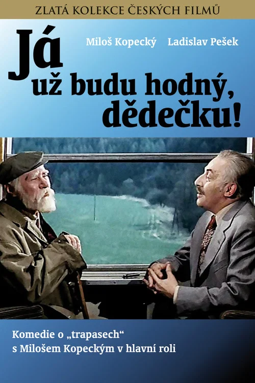 &bdquo;J&aacute; už budu hodn&yacute;, dědečku!&ldquo;