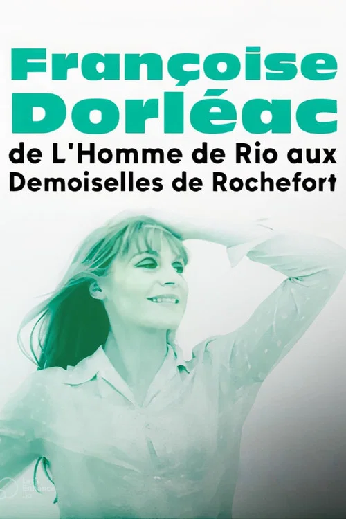Fran&ccedil;oise Dorl&eacute;ac, de L'Homme de Rio aux Demoiselles de Rochefort