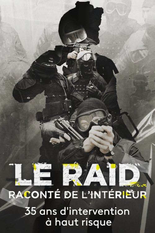 Le Raid racont&eacute; de l'int&eacute;rieur : 35 ans d'interventions &agrave; haut risque