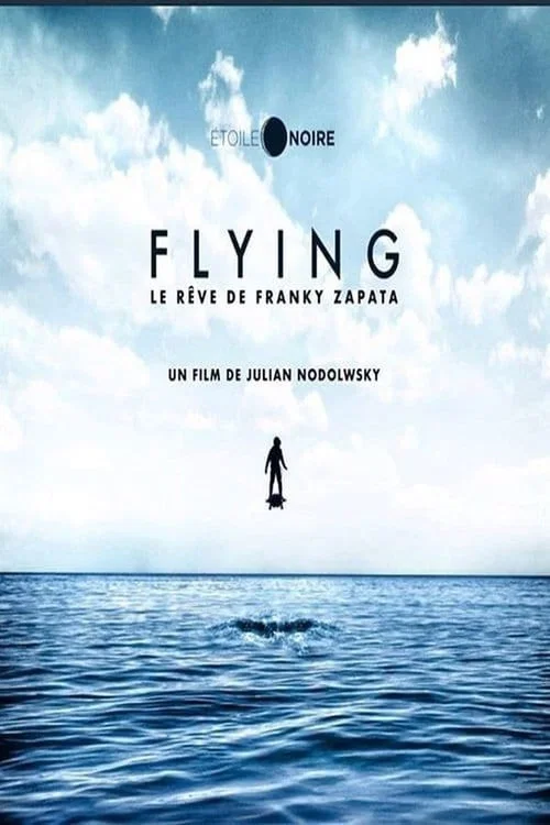 Flying : le r&ecirc;ve de Franky Zapata