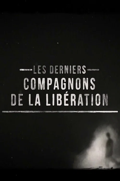 Les derniers compagnons de la lib&eacute;ration