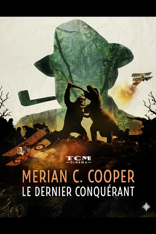 Merian C. Cooper, le dernier conqu&eacute;rant