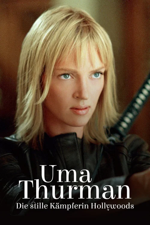 Uma Thurman &ndash; Die stille K&auml;mpferin Hollywoods