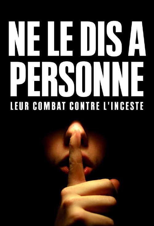 "Ne le dis &agrave; personne" : Leur combat contre l'inceste