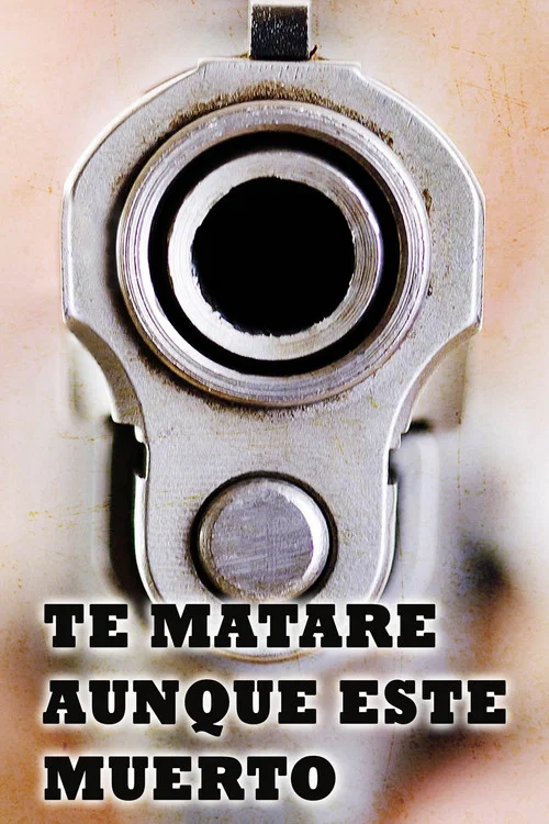 Te matar&eacute; aunque est&eacute; muerto