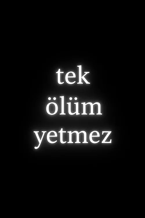 Tek &Ouml;l&uuml;m Yetmez