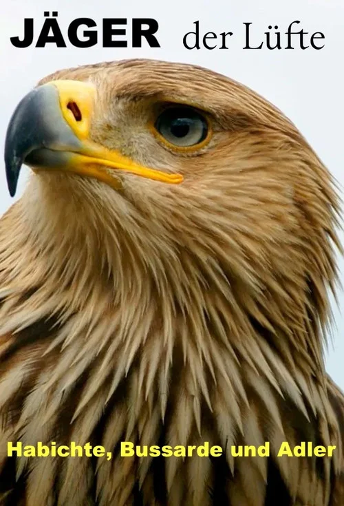 J&auml;ger der L&uuml;fte - Habichte, Bussarde und Adler