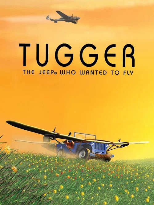 Tugger: The Jeep&reg; 4x4 Who Wanted to Fly