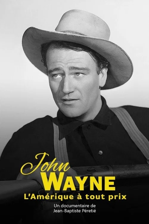 John Wayne - L'Am&eacute;rique &agrave; tout prix