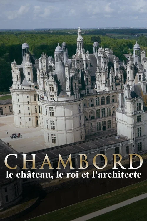 Chambord : le ch&acirc;teau, le roi et l'architecte