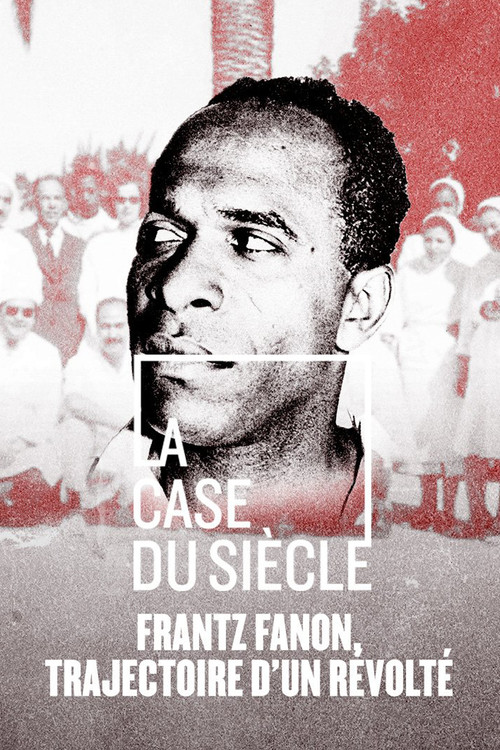 Frantz Fanon, trajectoire d'un r&eacute;volt&eacute;