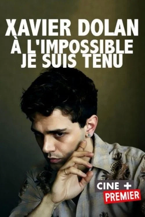 Xavier Dolan: &agrave; l'impossible je suis tenu