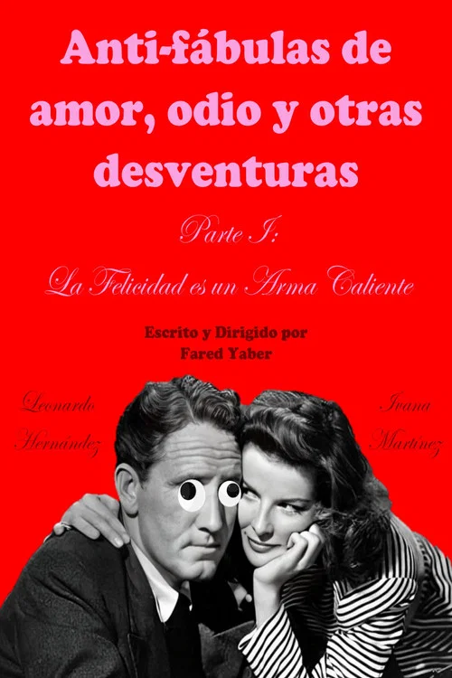 Anti-f&aacute;bulas de amor, odio y otras desventuras. Parte I: La Felicidad es un Arma Caliente