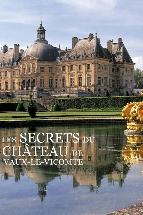 Les Secrets du ch&acirc;teau de Vaux-le-Vicomte