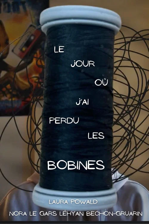 Le jour o&ugrave; j'ai perdu les bobines