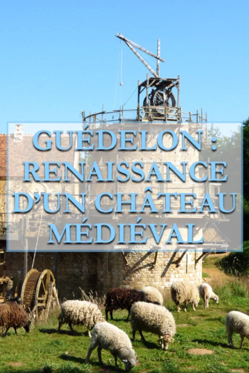 Gu&eacute;delon, Renaissance d'un ch&acirc;teau m&eacute;di&eacute;val