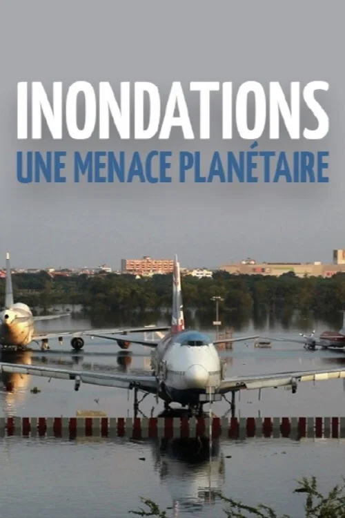 Inondations : une menace plan&eacute;taire