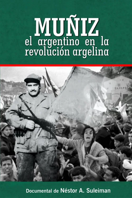 Mu&ntilde;iz, El Argentino En La Revoluci&oacute;n Argelina
