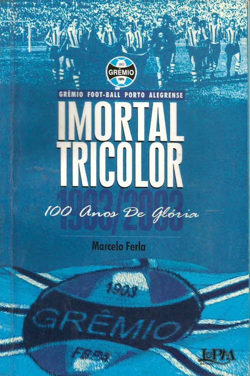 Imortal Tricolor - 100 Anos De Gl&oacute;ria