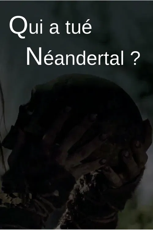 Qui a tu&eacute; Neandertal&thinsp;?