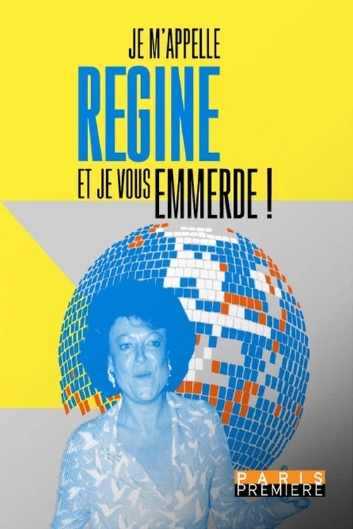 Je m'appelle R&eacute;gine et je vous emmerde !