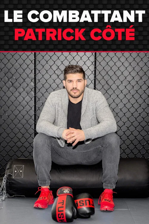 Le combattant : Patrick C&ocirc;t&eacute;