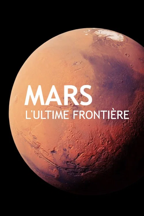 Mars, l'ultime fronti&egrave;re