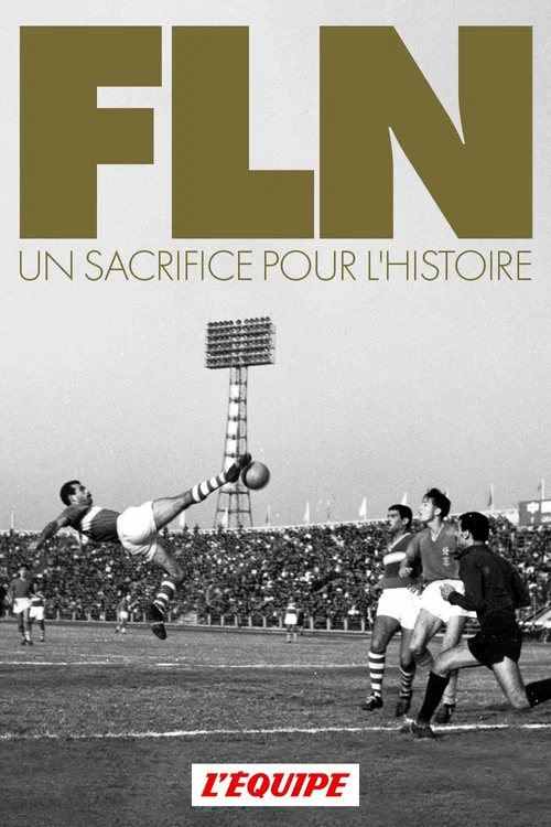 FLN, Un Sacrifice Pour l'Histoire