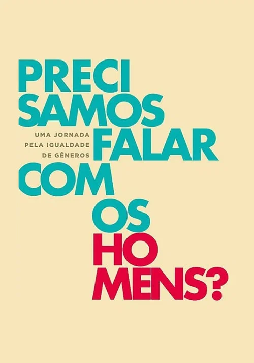 Precisamos Falar Com os Homens? Uma Jornada Pela Igualdade de G&ecirc;nero