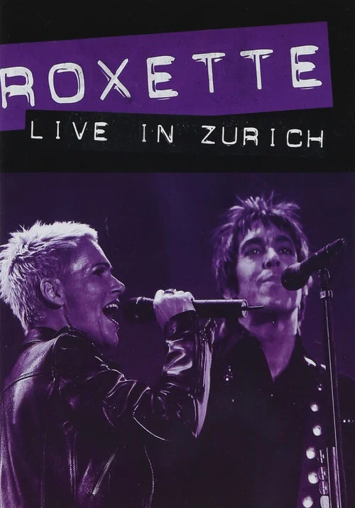 Roxette &lrm;&ndash; Live in Z&uuml;rich