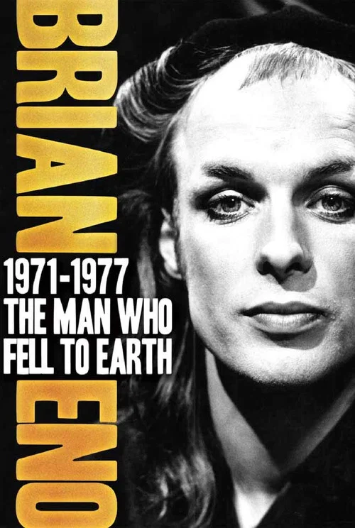 Brian Eno 1971&ndash;1977: The Man Who Fell To Earth