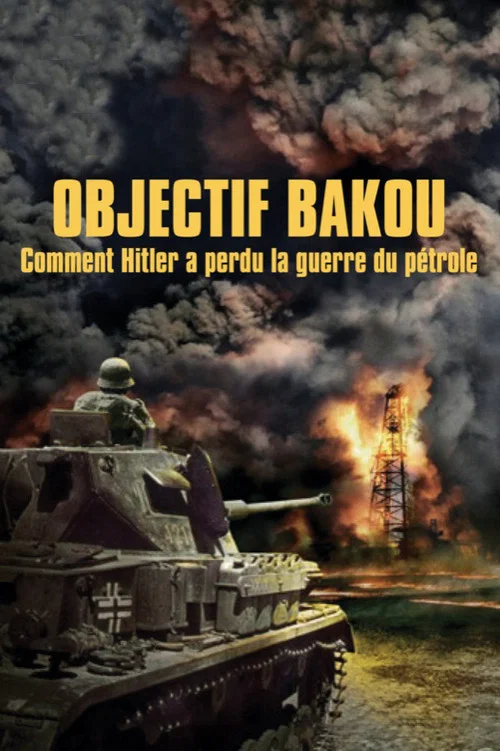 Objectif Bakou, comment Hitler a perdu la guerre du p&eacute;trole