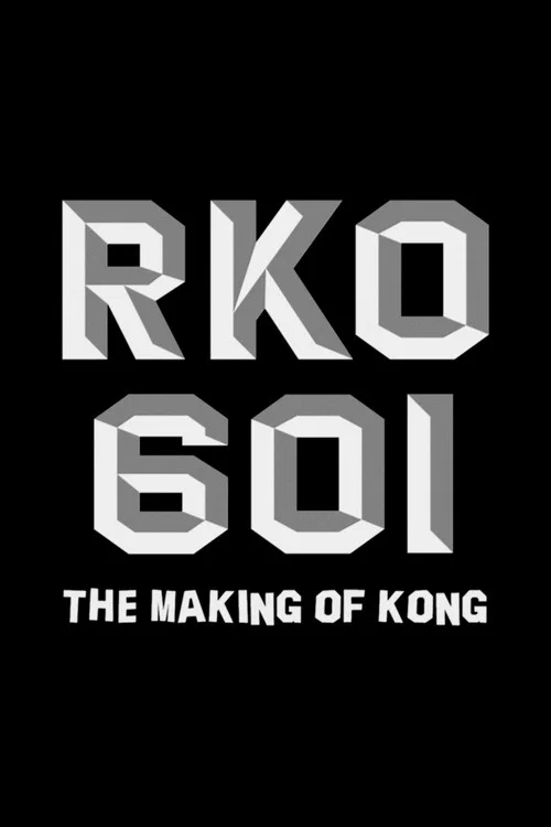 RKO Production 601: The Making of &ldquo;Kong, the Eighth Wonder of the World&rdquo;