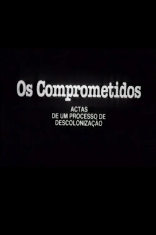 Os Comprometidos - Actas de um processo de descoloniza&ccedil;&atilde;o